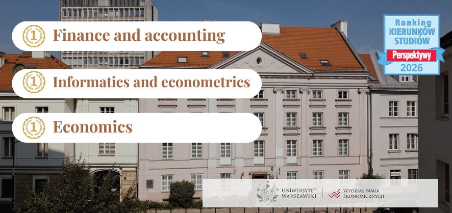 1st in Poland in the 2026 Perspektywy ranking for Economics, Finance & Accounting, and Informatics & Econometrics.