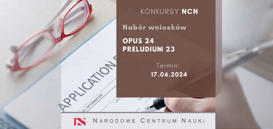 Przypominamy, że nabór wniosków w ramach konkursów NCN: Opus 27 i Preludium 23 – trwa tylko do 17 czerwca br.